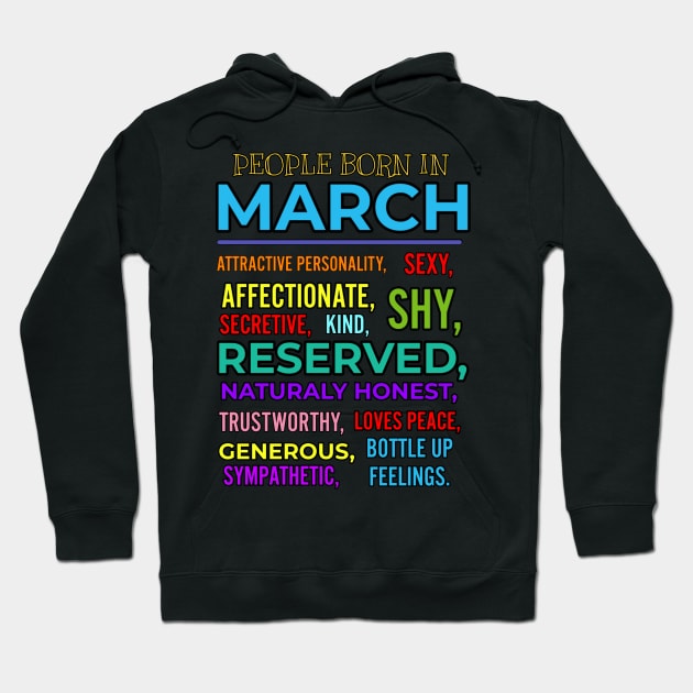 PEOPLE BORN IN MARCH Hoodie by Art by Eric William.s